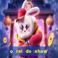 o rei do show filme completo dublado topflix